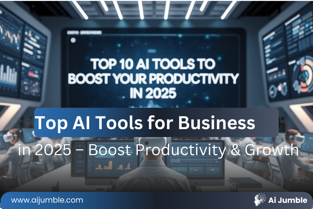 Top AI Tools for Business in 2025 – Boost Productivity & Growth | AIJumble